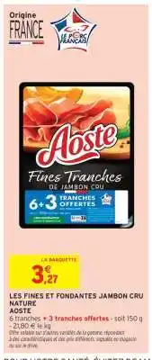 Intermarché LES FINES ET FONDANTES JAMBON CRU NATURE offre