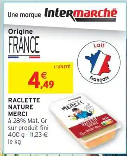 Intermarché RACLETTE NATURE MERCI offre