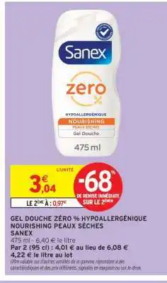 Intermarché GEL DOUCHE ZÉRO HYPOALLERGÉNIQUE NOURISHING PEAUX SÈCHES SANEX offre