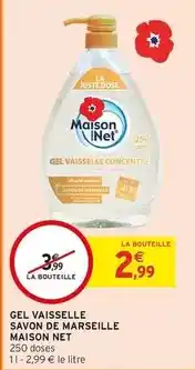 Intermarché Contact Maison net - gel vaisselle savon de marseille offre