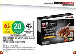 Intermarché Express Brochettes de bœuf au fromage surgelées offre