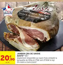 Intermarché AOSTE Jambon cru de savoie offre