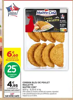 Intermarché MAÎTRE COQ Cordon bleu de poulet raclette offre