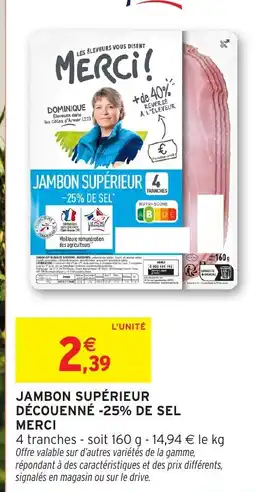 Intermarché MERCI Jambon supérieur découenné -25% de sel offre