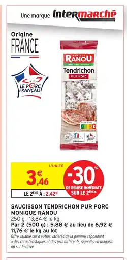 Intermarché MONIQUE RANOU Saucisson tendrichon pur porc offre