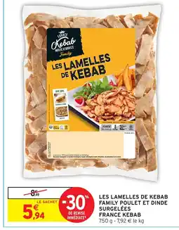 Intermarché FRANCE KEBAB Les lamelles de kebab family poulet et dinde surgelées offre