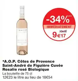 Monoprix A.O.P. Côtes de Provence Saint-André de Figuière Cuvée Rosalie rosé Biologique offre