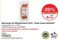 Monoprix JEAN-LOUIS AMIOTTE Saucisses de Montbeliard I.G.P. offre