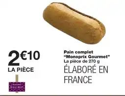 Monoprix MONOPRIX GOURMET Pain complet offre
