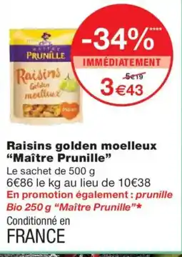Monoprix MAITRE PRUNILLE Raisins golden moelleux offre