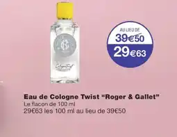 Monoprix ROGER & GALLET Eau de Cologne Twist offre
