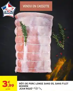 Intermarché Contact Rôti de porc longe sans os, sans filet mignon jean rozé offre