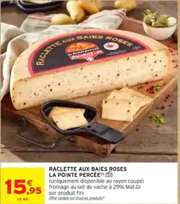 Intermarché Contact Raclette aux baies roses la pointe percée offre