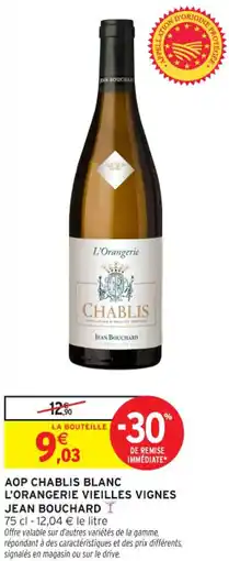 Intermarché Contact Aop chablis blanc l'orangerie vieilles vignes jean bouchard offre