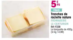 Croque Gel Tranches de raclette nature fromagerie le centurion offre