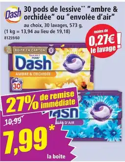 Norma Dash 30 pods de lessive ”ambre & orchidée” ou ”envolée d’air” offre