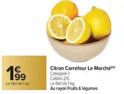 Carrefour Market Citron Carrefour Le Marché offre