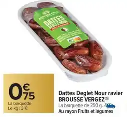 Carrefour Market Dattes deglet nour ravier brousse vergez offre
