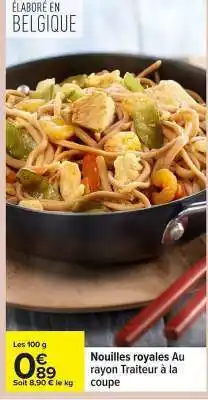 Carrefour Nouilles royales Au rayon Traiteur à la coupe offre