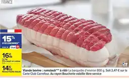 Carrefour Viande bovine : rumsteck*** à rôtir offre