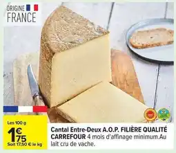 Carrefour Cantal Entre-Deux A.O.P. FILIÈRE QUALITÉ CARREFOUR offre