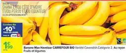 Carrefour Banane Max Havelaar CARREFOUR BIO offre