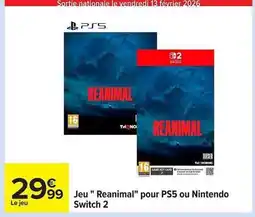 Carrefour Jeu Reanimal pour PS5 ou Nintendo Switch 2 offre
