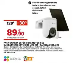 Leroy Merlin Ezviz - pack camera extérieure motorisée sur batterie hb lite kit + panneau solaire offre