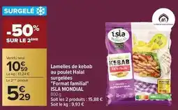 Carrefour Drive Isla mondial - lamelles de kebab au poulet halal surgelées format familial offre