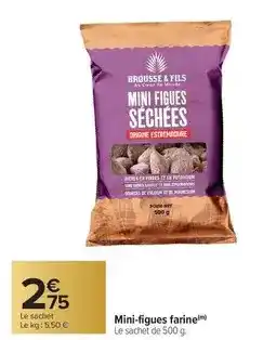 Carrefour Drive Brousse & fils - mini-figues farine offre
