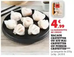 Super U Hacaos crevettes ou xiu mai crevettes ou funkos crevettes offre