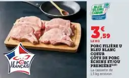 Super U Porc filière u bleu blanc coeur côte de porc echine et ou premiere offre