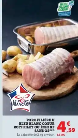 Super U Porc filière u bleu blanc coeur roti filet ou échine sans os offre