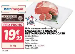 Promocash Noix de veau semi parée offre