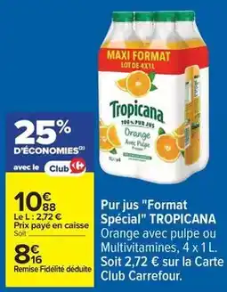 Carrefour Drive Tropicana - pur jus format spécial offre