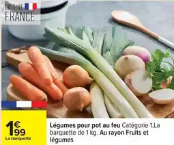Carrefour Drive Légumes pour pot au feu catégorie 1.la barquette de 1 kg. au rayon fruits et légumes offre