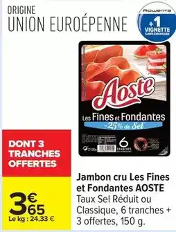 Carrefour Drive Aoste - jambon cru les fines et fondantes offre