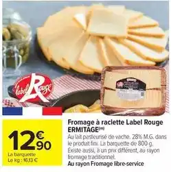 Carrefour Drive Ermitage - fromage à raclette label rouge offre