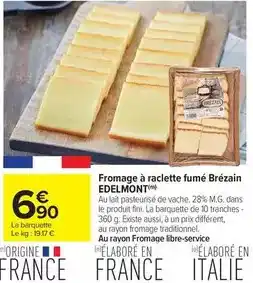 Carrefour Drive Fini - fromage à raclette fumé brézain offre