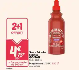 Promocash GO-TAN Sauce Sriracha ketchup offre