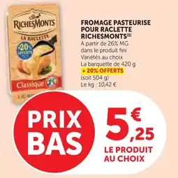 Hyper U Fromage pasteurise pour raclette richesmonts offre