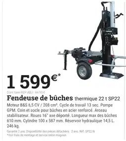 Espace emeraude Fendeuse de bûches thermique 22 t SP22 offre