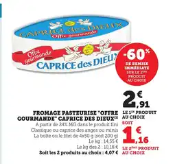 Bi1 CAPRICE DES DIEUX Fromage pasteurise offre le 1er produit gourmande offre