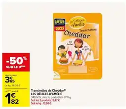 Carrefour Tranchettes de Cheddar LES DÉLICES D’AMÉLIE offre