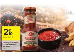 Carrefour Ketchup de tomates LES RECETTES DE JULIETTE offre