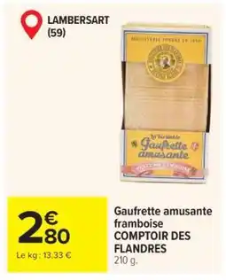 Carrefour Gaufrette amusante framboise COMPTOIR DES FLANDRES offre