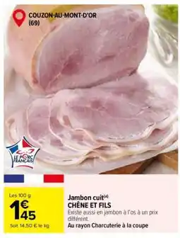 Carrefour Jambon cuit(a) CHÊNE ET FILS offre
