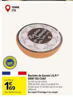 Carrefour Raclette de Savoie I.G.P. DENT DU CHAT offre
