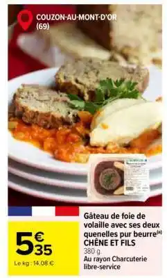 Carrefour Gâteau de foie de volaille avec ses deux quenelles pur beurre CHÊNE ET FILS offre