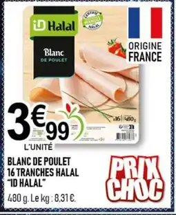 marché frais Géant ID HALAL Blanc de poulet 16 tranches halal offre